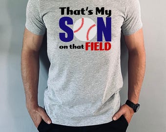 That's My Son on that Field Shirt, Baseball Mom Tee, Baseball Lover Mom Gift, Game Day, Baseball Gift for Mom, Baseball Season Shirt, Sport