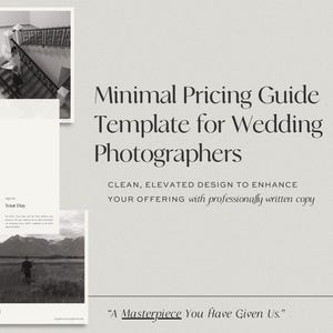 May include: A digital pricing guide template for wedding photographers featuring black and white photography, serif typography, and the text: Minimal Pricing Guide Template for Wedding Photographers, Clean, Elevated Design to Enhance Your Offering with professionally written copy, A Masterpiece You Have Given Us.