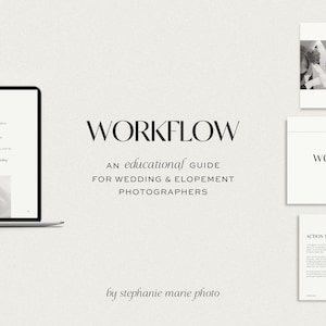 May include: A black and white image of a laptop screen displaying a digital guide titled "WORKFLOW: An educational guide for wedding & elopement photographers" by Stephanie Marie Photo. The guide includes a section titled "Steps" and a section titled "Action Types".