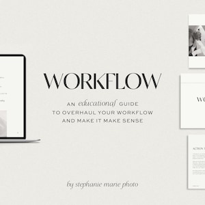 May include: A digital educational guide titled WORKFLOW: AN EDUCATIONAL GUIDE TO OVERHAUL YOUR WORKFLOW AND MAKE IT MAKE SENSE by stephanie marie photo, displayed on a laptop screen alongside three separate document pages showing text and imagery.