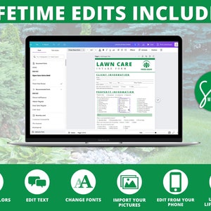 May include: A laptop displays a lawn care intake form with the text "LIFETIME EDITS INCLUDED". The form is green and white, with sections for client and property information. Icons below the laptop say "CHANGE COLORS", "EDIT TEXT", "CHANGE FONTS", "IMPORT YOUR PICTURES", "EDIT FROM YOUR PHONE", and "UNLIMITED LIFETIME EDITS".