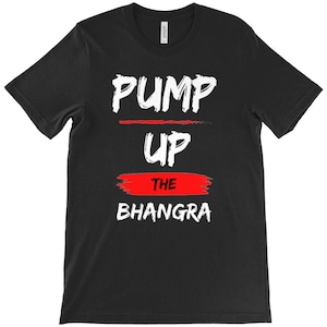 Pump up the Bhangra - T-Shirt