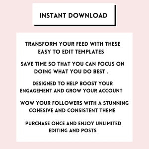 Op de afbeelding: Tekst overlay op een roze achtergrond met de woorden "INSTANT DOWNLOAD" in een zwarte rechthoek bovenaan. De tekst hieronder luidt "Transformeer je feed met deze gemakkelijk te bewerken sjablonen. Bespaar tijd zodat je je kunt concentreren op wat je het beste kunt. Ontworpen om je te helpen je betrokkenheid te verhogen en je account te laten groeien. Verbluf je volgers met een verbluffend samenhangend en consistent thema. Koop eenmaal en geniet van onbeperkt bewerken en berichten."