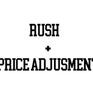 May include: Black and white text graphic that reads "Rush + Price Adjustment".