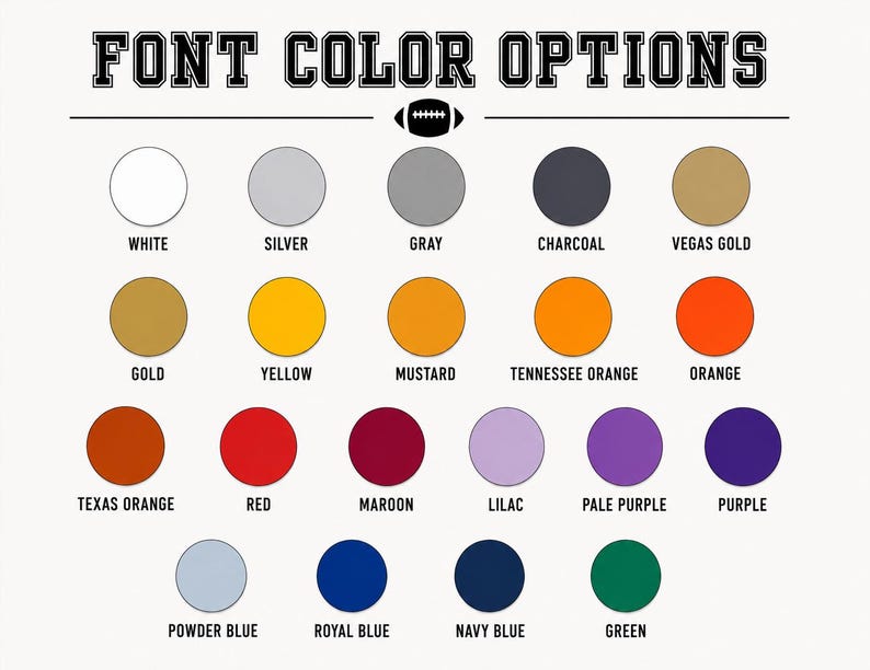 K&ouml;nnte beinhalten: Eine Farbkarte mit dem Titel FONT COLOR OPTIONS, die ein kleines Football-Symbol und zwanzig kreisf&ouml;rmige Farbfelder zeigt, beschriftet mit den Namen white, silver, gray, charcoal, vegas gold, gold, yellow, mustard, tennessee orange, orange, texas orange, red, maroon, lilac, pale purple, purple, powder blue, royal blue, navy blue und green.