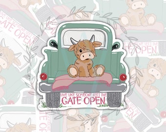 Highland Brown Cow Sticker – ‘Live Like Someone Left the Gate Open’ | Rustic Country Life Vinyl Decal