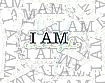 Motivational Quote Sticker – ‘I Am Enough’ | Durable Vinyl for Personal Growth & Confidence