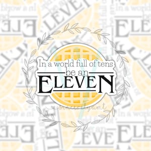 In a World Full of Tens, Be an Eleven – Stranger Things-Inspired Sticker | Vinyl Decal for Water Bottles & Laptops
