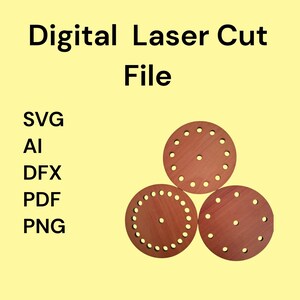 Könnte beinhalten: Drei lasergeschnittene Holzkreise mit gleichmäßig verteilten Löchern und einem zentralen Loch. Die Kreise sind rotbraun. Der Text "Digital Laser Cut File" und die Dateityp-Abkürzungen SVG, AI, DFX, PDF und PNG sind ebenfalls enthalten.