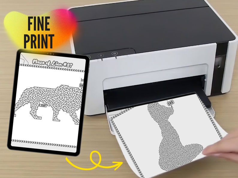 May include: A black and white printer printing a maze of a lion from a tablet. The tablet displays the text "Maze of Lion #27". The printed page shows the end of the maze. The image also includes the text "FINE PRINT".
