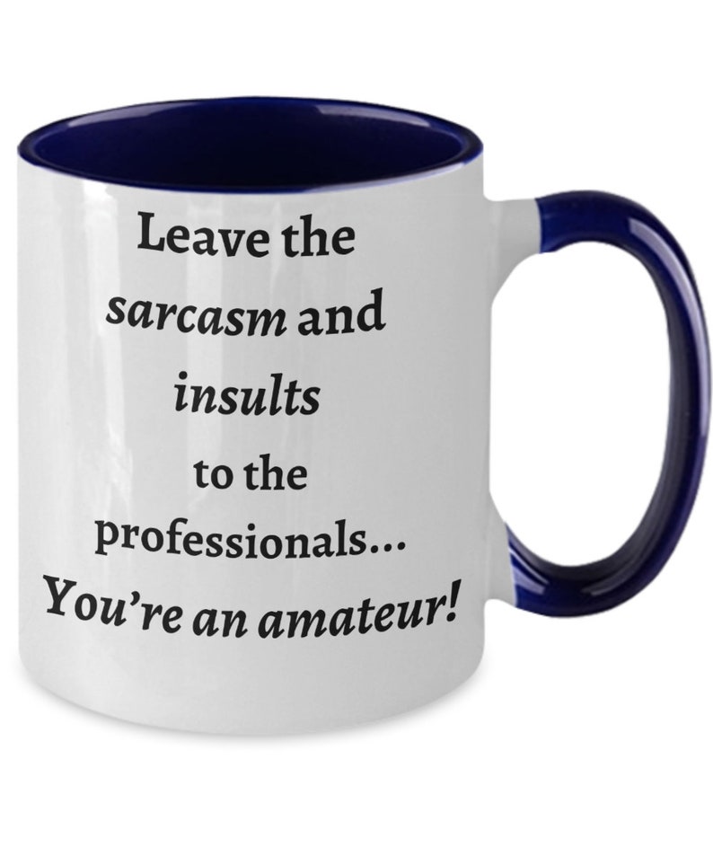 Leave the Sarcasm and Insults to the Professionals Funny Two Tone Coffee Mug, Sarcastic Gift Cup, For Friends image 1
