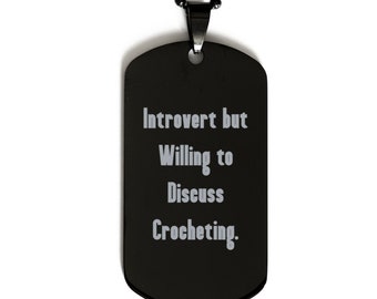 Special Crocheting Gifts, Introvert But Willing To Discuss Crocheting., Crocheting Black Dog Tag, Gift for Crafter, Crocheting Gifts
