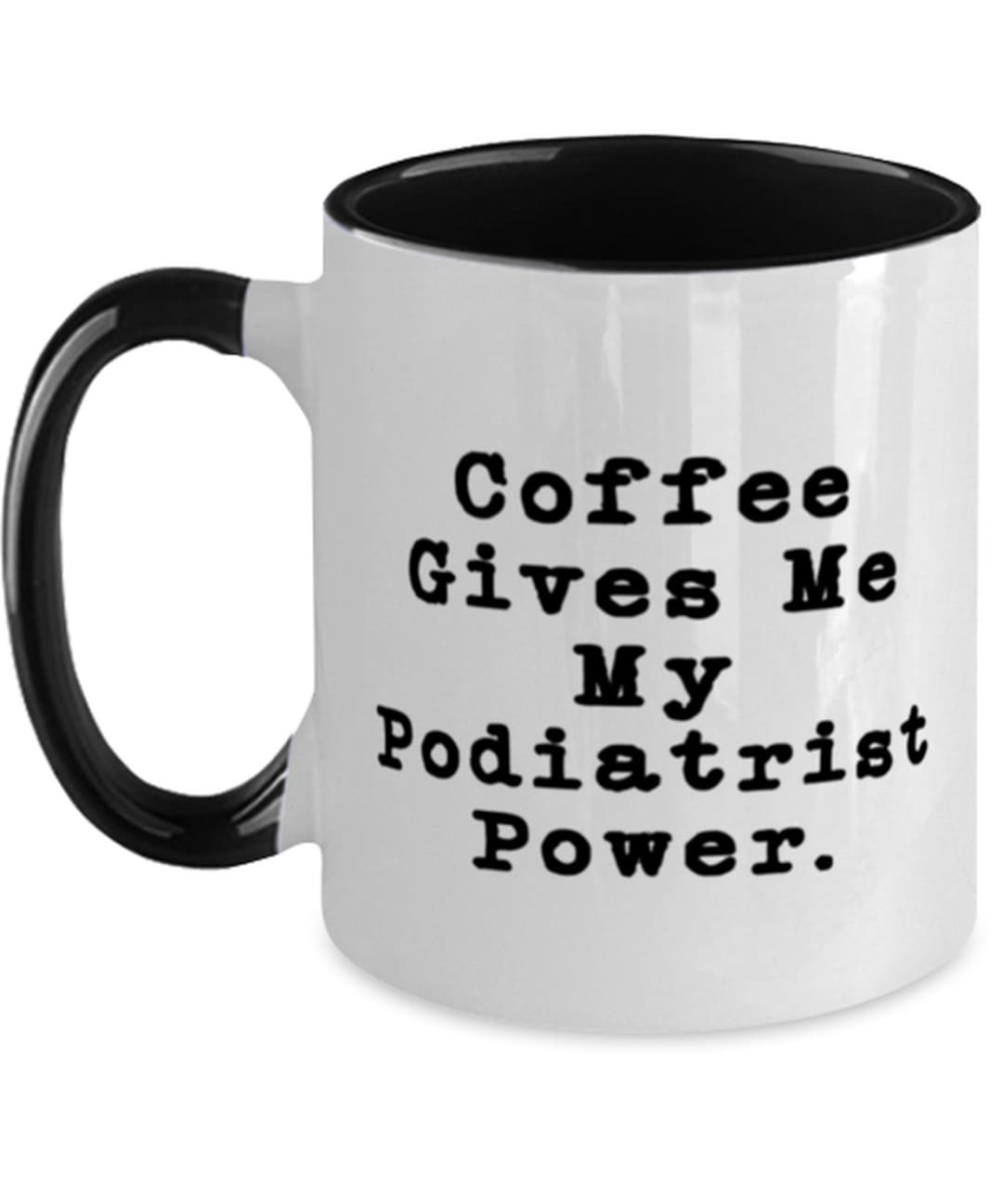 New Podiatrist Gifts, Coffee Gives Me My Podiatrist Power, Brilliant