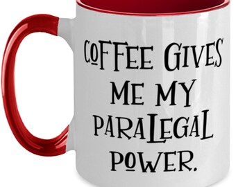 Coffee Gives Me My Paralegal Power. Paralegal Two Tone 11oz Mug, Unique Idea Paralegal Gifts, Cup For Colleagues