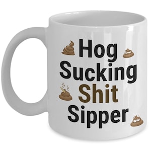 Hog Sucking Shit Sipper Inappropriate Coffee Cuss Mug Gift, - Etsy