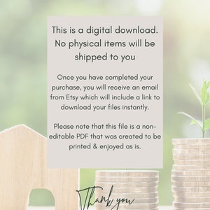 May include: A digital download notice with text that reads "This is a digital download. No physical items will be shipped to you. Once you have completed your purchase, you will receive an email from Etsy which will include a link to download your files instantly. Please note that this file is a non-editable PDF that was created to be printed & enjoyed as is. Thank you". The text is on a white background with a wooden house and stacks of coins in the foreground.