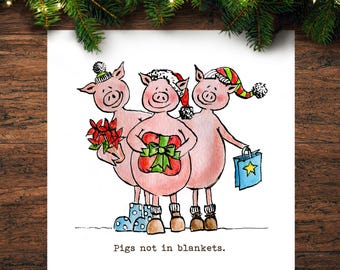 May include: A whimsical Christmas card featuring three pink pigs, each adorned with festive hats and accessories. One pig holds poinsettias, another a wrapped gift, and the third a shopping bag. The text "Pigs not in blankets" is at the bottom.