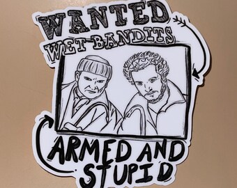 Wanted Wet Bandits Armed and Stupid Vinyl Sticker, Movie Quotes, Funny, Movie Reference, Packaging Sticker, Freebie Stickers, Bundle Save Up