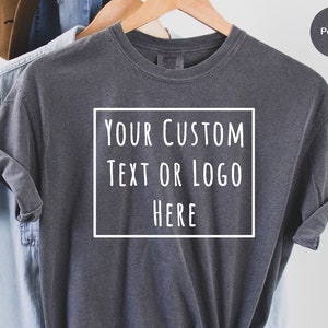 Create Your Own Shirt, Comfort Colors Shirt, Custom Logo Shirt, Custom Text Shirt, Custom Design, Small Business Owner, Valentines Day Gift image 1