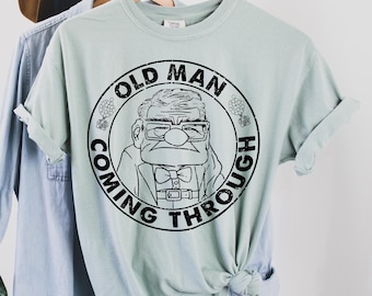 Up Movie Old Man Coming Through Shirt, Comfort Colors Shirt, Up Movie Shirt, Pixar Up Movie Shirt, Up Old Man Carl Shirt, 162172