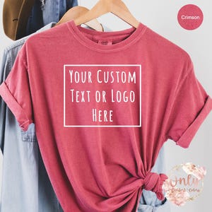 Custom Shirt: Design Your Own Text or Logo (Comfort Colors T-Shirt)