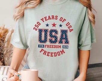 250 Years of Freedom Shirt, Comfort Colors,250th Birthday USA Shirt, 250th Year Tee, USA Flag Shirt, 1776-2026 Shirt, Patriotic Shirt 165433