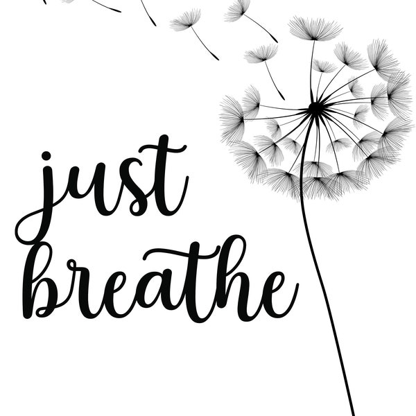 Just Breathe SVG Dandelion Svg Inspirational Quotes Svg Motivational Svg Png Instant Download