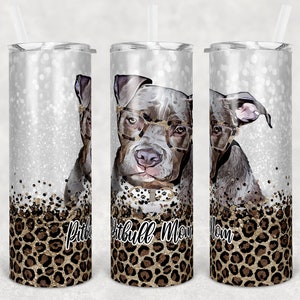Pit Bull Mom tumbler, Pittie comes with or with out glasses. Add a name at no extra charge. Stainless double walled steel, 20 or 30 oz.