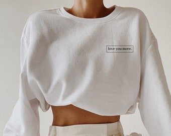 Love You More Sweatshirt | Premium Women Sweatshirt | Trendy Oversized Unisex Sweatshirt