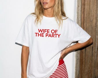 Wife of the Party TShirt, Bride to be gift, Bachelorette gift, Engagement party gift, Bachelorette Party tee, Bride Tee, Funny bride top