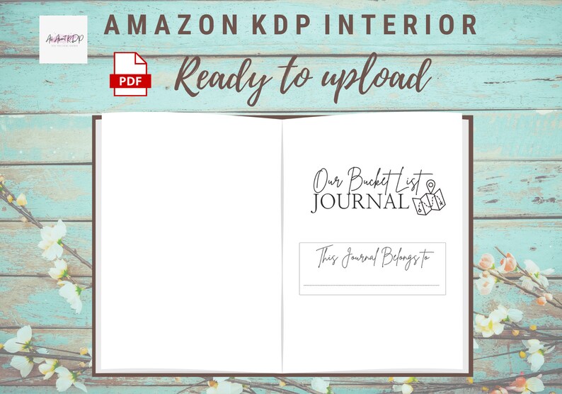 K&ouml;nnte beinhalten: Offenes Journal-Innenleben mit dem Text "Our Bucket List Journal" und "This Journal Belongs To." Oben im Bild steht "AMAZON KDP INTERIOR Ready to upload."