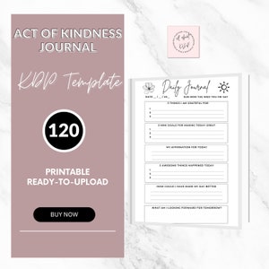 May include: A printable "Act of Kindness Journal" template with a daily journal layout. The journal includes sections for gratitude, goals, affirmations, and reflections. The cover features the text "KIDP Template" and "120".