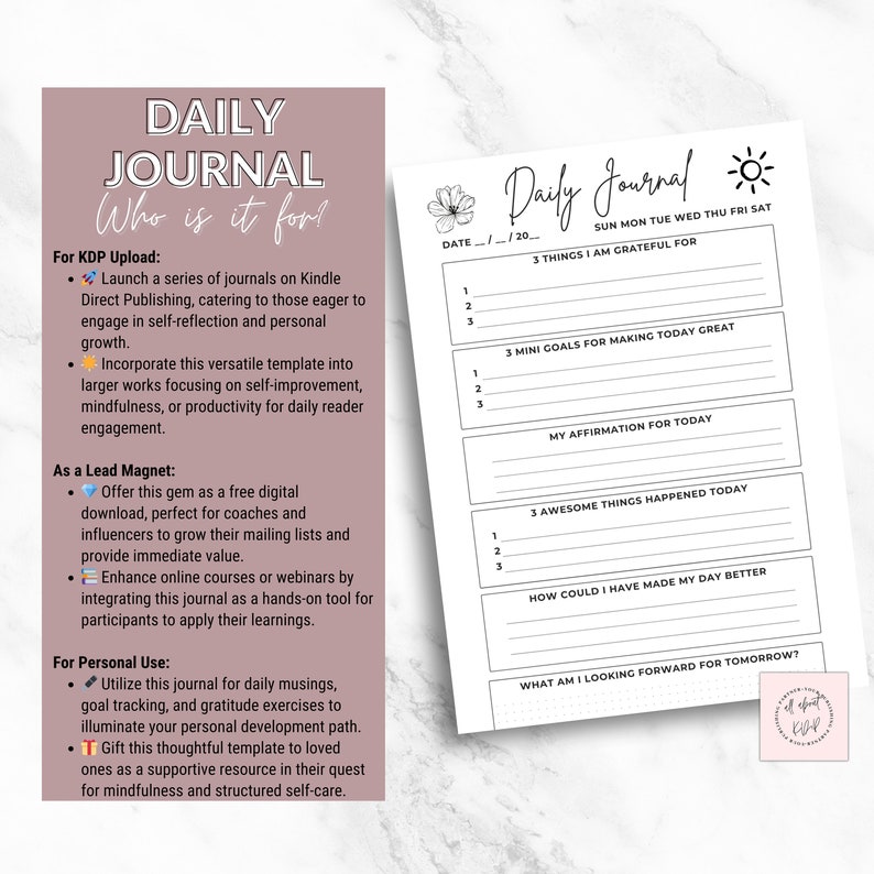 May include: A white Daily Journal template with a floral design and sun icon. The journal includes sections for gratitude, goals, affirmations, and daily reflections. The cover features the text "Daily Journal" and "Who is it for?"
