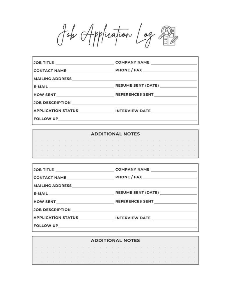 May include: A black and white printable Job Application Log template featuring a header with the text Job Application Log and a magnifying glass icon. The document includes two identical sections with fields for job title, company name, contact details, and additional notes.