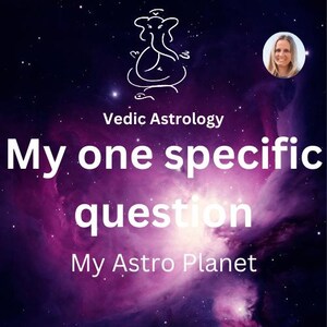 My one specific question, Vedic Astrology