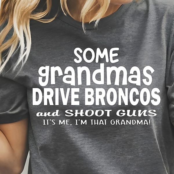 Einige Omas schießen Pistolen, Drive Broncos und Shoot Guns T-Shirt, Grafik-T-Shirt