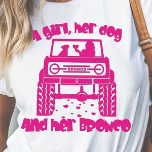 A girl, her dog and her Bronco- Graphic Tee Shirt, dog t-shirt