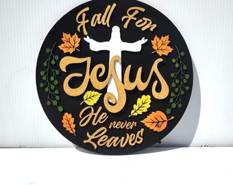 Fall for Jesus he never leaves sign fall decor, Christian Faith wall hanging