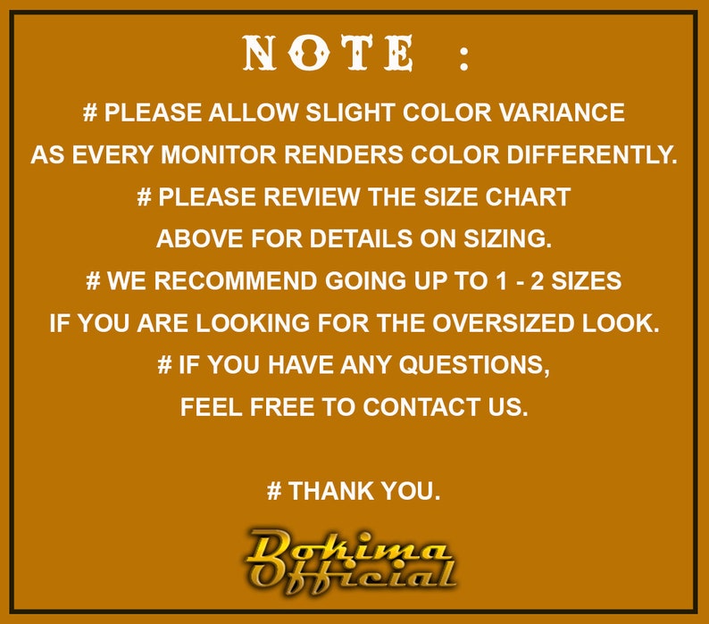 May include: A note with instructions for sizing and color variance. It says to allow for slight color variance as every monitor renders color differently. It also says to review the size chart above for details on sizing and recommends going up 1-2 sizes if looking for an oversized look. It also says to feel free to contact them if you have any questions. The note ends with "Thank you." and the text "Rokima Official".