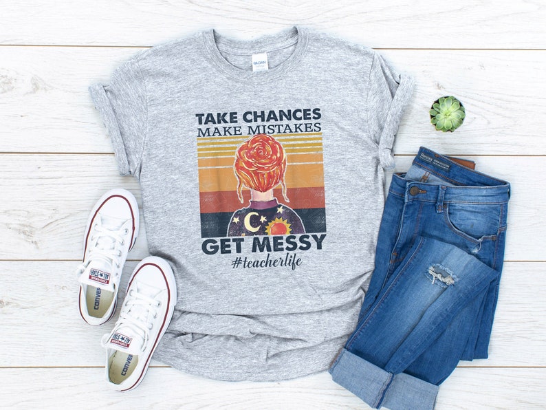 Take Chances Make Mistakes Get Messy Shirt Teacher Shirts image 0