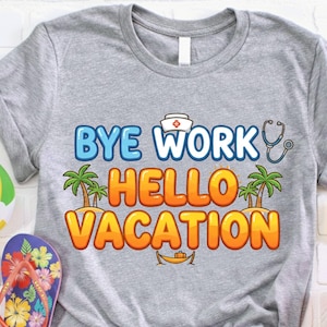 Bye Work Hello Vacation Nurse Png Sublimation Design, Funny Nurse , Medical Vacation Mode Clipart, Summer Beach Nurse Life, Digital Download