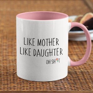 Like Mother Like Daughter Mug, Mother&#39;s Day Gift, Mother Daughter Gift, Funny Mother&#39;s Day, Gift for Mom - 11oz