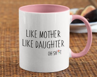 Comme la tasse Mother Like Daughter, le cadeau de la fête des mères, le cadeau de la mère fille, la fête des mères drôle, le cadeau pour maman - 11 oz