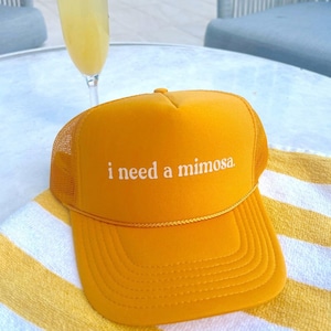I Need a Mimosa Trucker Hat