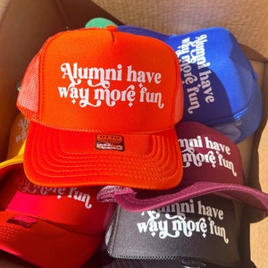 Alumni Have Way More Fun Trucker Hat