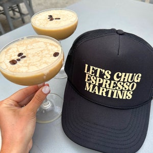 Let's Chug Espresso Martinis Trucker Hat