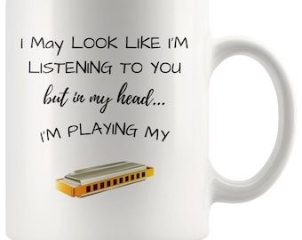 I might look like Im listening but in my head Im playing my Harmonica Mug 046 