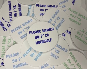 Please Kindly Go F*ck Yourself Stickers