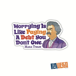 Mark Twain Quote Sticker (2pcs): Waterproof Vinyl Worry Quote