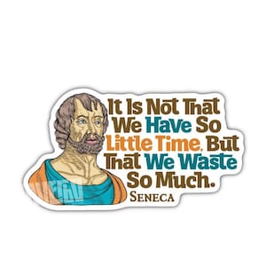 Seneca Quote Sticker 2pcs | It Is Not That We Have Little Time | Motivational Sticker | Life Philosophy Quotes| PI556